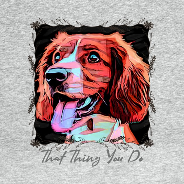 That Thing You Do (red doggie) by PersianFMts